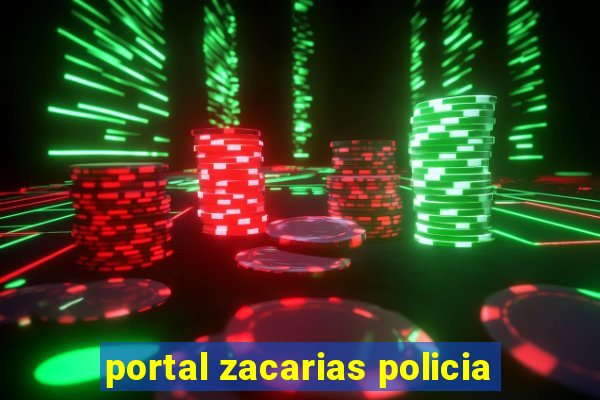 portal zacarias policia